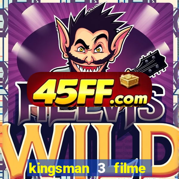 kingsman 3 filme completo dublado superflix